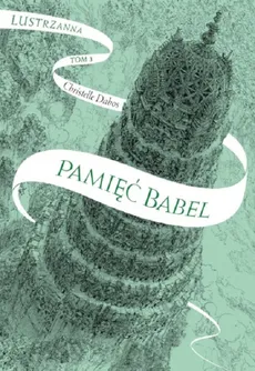 Pamięć Babel Lustrzanna Tom 3 - Christelle Dabos
