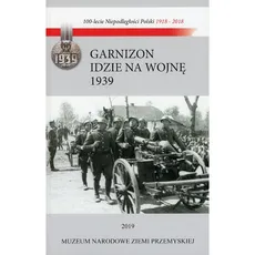 Garnizon idzie na wojnę Przemyśl - wrzesień 1939 - Lucjan Fac, Marek Mikrut