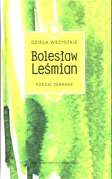 Dzieła wszystkie Tom 1 Poezje zebrane - Bolesław Leśmian