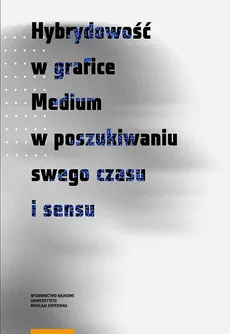 Hybrydowość w grafice Medium w poszukiwaniu swego czasu i sensu - Outlet
