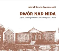 Dwór nad Nidą - Outlet - Michał Korwin-Szymanowski