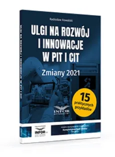 Ulgi na rozwój i innowacje w PIT i CIT Zmiany 2021 - Radosław Kowalski