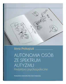 Autonomia osób ze spektrum autyzmu. - Anna Prokopiak