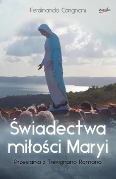 Świadectwa miłości Maryi - Outlet - Ferdinando Carignani