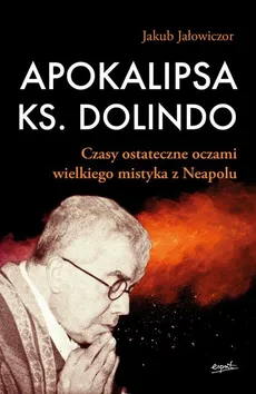 Apokalipsa ks. Dolindo - Jakub Jałowiczor