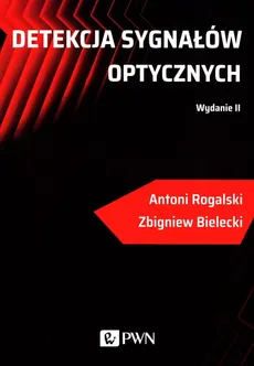 Detekcja sygnałów optycznych - Zbigniew Bielecki, Antoni Rogalski