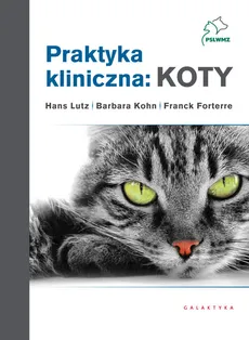 Praktyka kliniczna: koty Tom 1 i 2 - Franck Forterre, Barbara Kohn, Hans Lutz