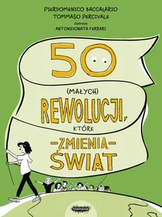 50 (małych) rewolucji, które zmienią świat - Taddia Federico, Baccalario Pierdomenico