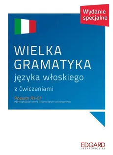 Wielka gramatyka języka włoskiego z ćwiczeniami Poziom A1-C1 - Aleksandra Janczarska, Anna Wieczorek