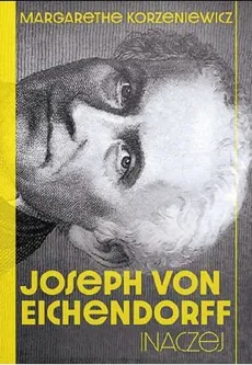 Joseph von Eichendorff Inaczej - Margarethe Korzeniewicz