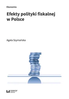 Efekty polityki fiskalnej w Polsce - Agata Szymańska