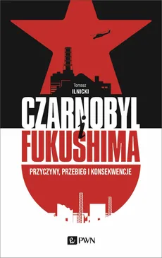 Czarnobyl i Fukushima - Tomasz Ilnicki