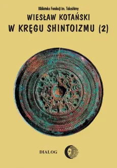 W kręgu shintoizmu Doktryna kult organizacja Tom 2 - Wiesław Kotański
