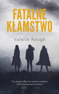 Fatalne kłamstwo - Valerie Keogh