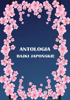 Antologia Bajki japońskie - Maria Juszkiewiczowa, Antoni Kora