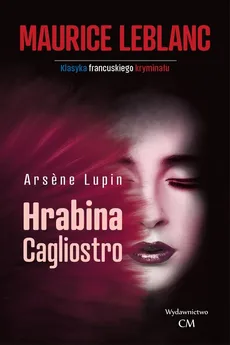 Arsene Lupin Hrabina Cagliostro - Maurice Leblanc