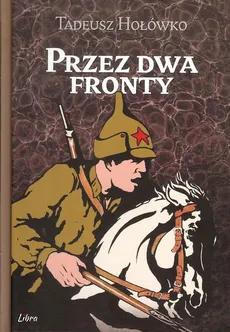 Przez dwa fronty - Tadeusz Hołówko