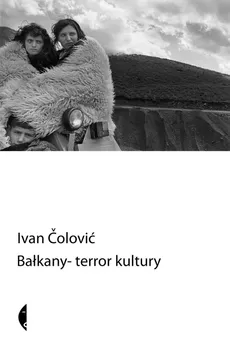 Bałkany terror kultury - IVAN ĆOLOVIĆ