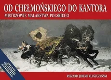 Od Chełmońskiego do Kantora / WBC - Kluszczyński Ryszard Jeremi
