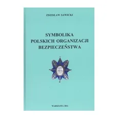 Symbolika polskich organizacji bezpieczeństwa - Outlet - Zdzisław Sawicki