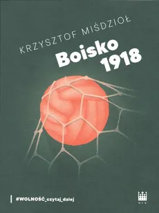 Boisko 1918 - KRZYSZTOF MIŚDZIOŁ