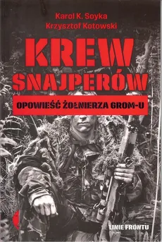 Krew snajperów. Opowieść żołnierza GROM-u - Krzysztof Kotowski, Soyka Karol K.
