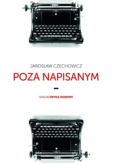 Poza napisanym - Jarosław Czechowicz