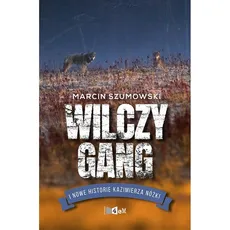 Wilczy gang i nowe historie Kazimierza Nóżki - Marcin Szumowski