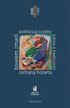 Bowiem zmarli podróżują szybko Szkice o twórczości Romana Honeta