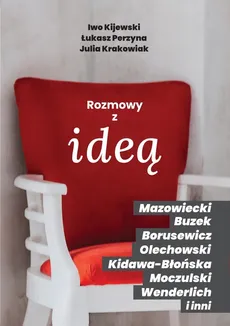 Rozmowy z ideą - Iwo Kijewski, Julia Krakowiak, Łukasz Perzyna