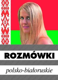 Rozmówki polsko-białoruskie - Urszula Michalska