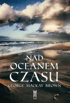 Nad oceanem czasu - Mackay Brown George