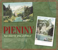 Pieniny na starej pocztówce - Rafał Monita, Katarzyna Wiwer