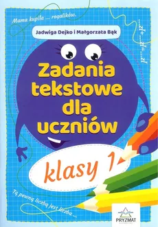 Zadania tekstowe dla uczniów klasy 1 - Małgorzata Bąk, Jadwiga Dejko