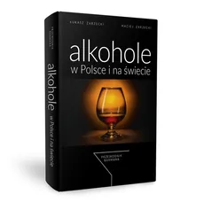 Alkohole w Polsce i na świecie Przewodnik barmana - Łukasz Zarzecki, Maciej Zarzecki