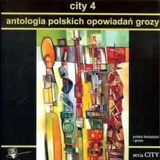 City 4 Antologia polskich opowiadań grozy