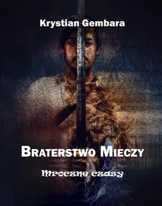 Braterstwo mieczy - Outlet - Krystian Gembara