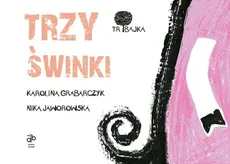 Tribajka Trzy świnki - Outlet - K. Grabarczyk, N. Jaworowska