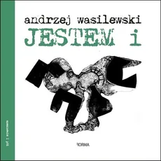 Jestem i / Forma - Andrzej Wasilewski