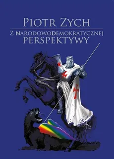 Z narodowodemokratycznej perspektywy - Piotr Zych