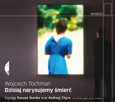 Dzisiaj narysujemy śmierć AUDIOBOOK - Wojciech Tochman