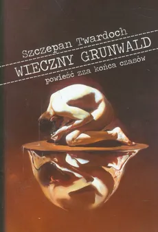 Wieczny Grunwald  Pocked - Szczepan Twardoch