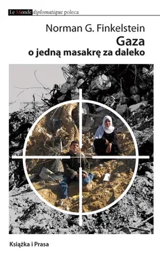 Gaza o jedną masakrę za daleko - NORMAN FINKELSTEIN