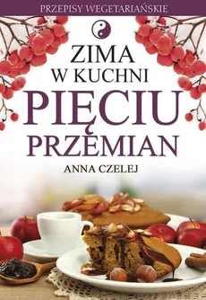 Zima w kuchni pięciu przemian - Outlet - Anna Czelej