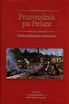 Przewodnik po Polsce. Polska północno-wschodnia - Praca zbiorowa