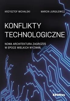Konflikty technologiczne - Marcin Jurgilewicz, Krzysztof Michalski