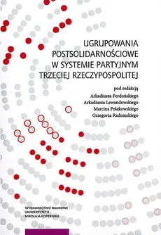 Ugrupowania postsolidarnościowe w systemie partyjnym Trzeciej Rzeczypospolitej