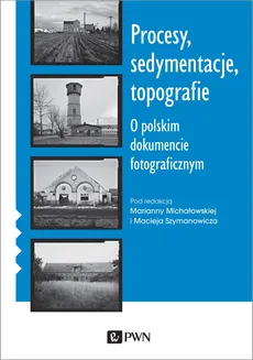Procesy sedymentacje topografie - Marianna Michałowska, Szymanowicz Maciej