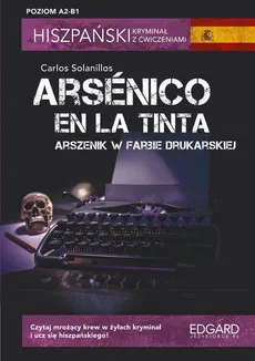 Hiszpański Kryminał z ćwiczeniami Arsénico en la tinta - Carlos Solanillos