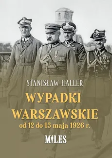 Wypadki warszawskie od 12 do 15 maja 1926 r. - Stanisław Haller